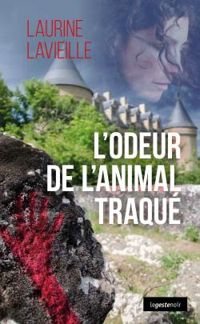 Couverture du livre L'odeur de l'animal traqué - Laurine Lavieille