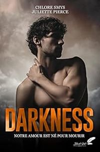 Couverture du livre Darkness - Chlore Smys - Juliette Pierce