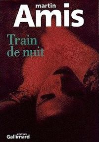 Couverture du livre Train de nuit - Martin Amis