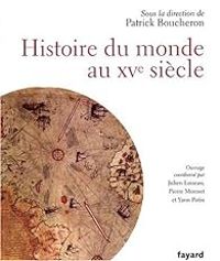 Patrick Boucheron - Histoire du monde au XVe siècle