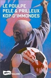 Michel Pele - Frederic Prilleux - Le Poulpe : Kop d'immondes