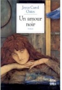 Joyce Carol Oates - Un amour noir