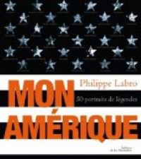 Couverture du livre Mon Amérique : 50 portraits de légendes - Philippe Labro