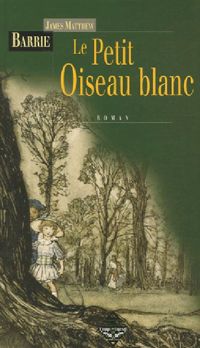 James-matthew Barrie - Le Petit Oiseau Blanc 