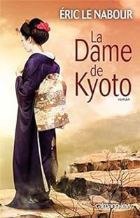 Couverture du livre La Dame de Kyoto - Eric Le Nabour