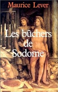 Couverture du livre Les bûchers de Sodome - Maurice Lever