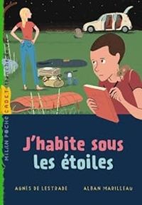 Couverture du livre J'habite sous les étoiles - Agnes De Lestrade - Florent Silloray - Alban Marilleau