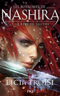 Licia Troisi - 1. Les royaumes de Nashira : Le rêve de Talitha 