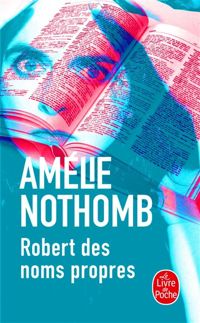 Amélie Nothomb - Robert des noms propres