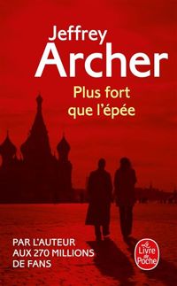 Couverture du livre Plus fort que l'épée - Jeffrey Archer