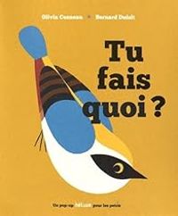 Couverture du livre Tu fais quoi ? - Olivia Cosneau - Bernard Duisit