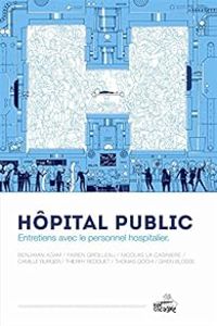 Couverture du livre Hôpital public  - Benjamin Adam - Thierry Bedouet - Gwendoline Blosse