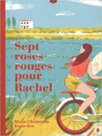 Marie Christophe Ruata Arn - Sept roses rouges pour Rachel