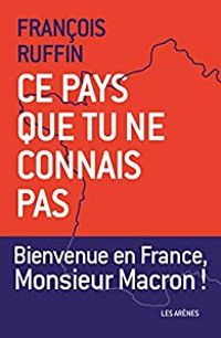 Francois Ruffin - Ce pays que tu ne connais pas