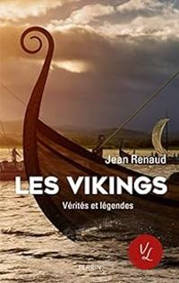 Jean Renaud - Les vikings vérités et légendes