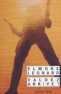 Elmore Leonard - Valdez arrive !