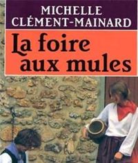 Michelle Clément-mainard - La foire aux mules