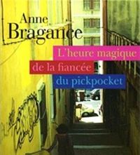 Anne Bragance - L'heure magique de la fiancée du pickpocket