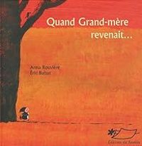 Couverture du livre Quand Grand-mère revenait... - Ric Battut - Anna Rouviere