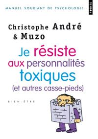 Christophe Andre - Muzo(Illustrations) - Je résiste aux personnalités toxiques (et autres casse