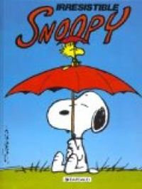 Couverture du livre Irrésistible Snoopy - Charles Monroe Schulz