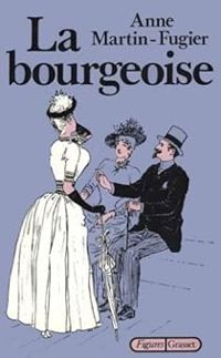 Couverture du livre La bourgeoise - Anne Martin Fugier