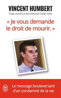 Vincent Humbert - «Je vous demande le droit de mourir»