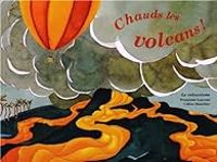 Couverture du livre Chauds les volcans ! - Francoise Laurent - Celine Manillier