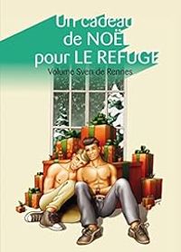 Gilles Milo Vaceri - Sebastien Monod - Lanto Onirina - Pedro Torres - Yvan Dorster - H V Gavriel -  Chocolatcannelle - Valery K Baran - Jimmy Sabater - Christophe Gallo - Un cadeau de Noël pour Le Refuge