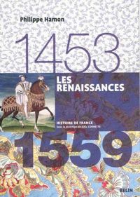 Philippe Hamon - Les Renaissances (1453-1559)