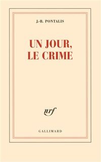 Couverture du livre Un jour, le crime - Jean Bertrand Pontalis