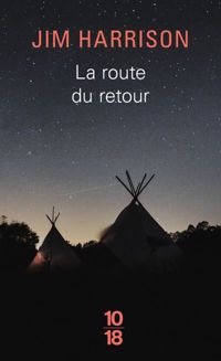 Jim Harrison - La Route du retour