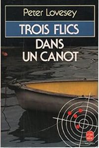 Peter Lovesey - Trois Flics dans un canot