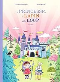 Couverture du livre La princesse, le lapin et le loup - Violaine Troffigue