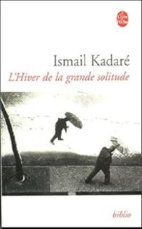 Couverture du livre L' hiver de la grande solitude - Ismail Kadare