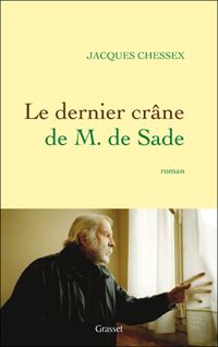 Jacques Chessex - Le dernier crâne de M. de Sade