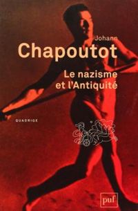 Johann Chapoutot - Le national-socialisme et l'Antiquité