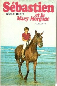 Couverture du livre Sébastien et la Mary-Morgane - Cecile Aubry