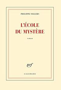 Philippe Sollers - L'École du Mystère