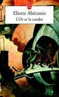 Couverture du livre L'Or et la Cendre - Eliette Abecassis