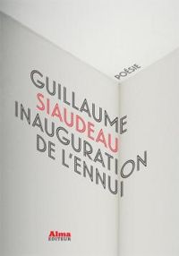 Couverture du livre Inauguration de l'ennui - Guillaume Siaudeau