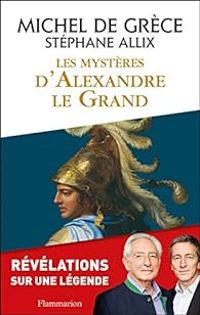 Couverture du livre Les mystères d'Alexandre le Grand - Michel De Grece