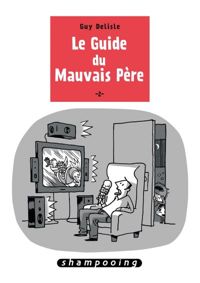 Delisle-g - Le Guide du mauvais père T02