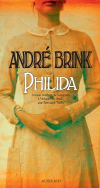 André Brink - Philida (Lettres africaines)