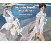 Couverture du livre Joaquin Sorolla : Bords de mer - Dominique Lobstein