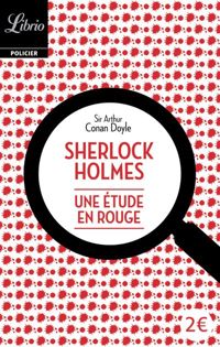 Couverture du livre Sherlock Holmes : Une étude en rouge - Sir Arthur Conan Doyle