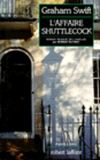 Graham Swift - L'affaire Shuttlecock