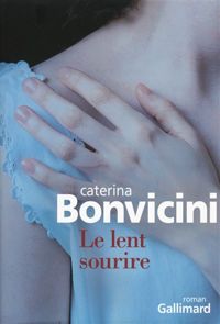 Couverture du livre Le lent sourire - Caterina Bonvicini