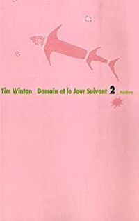 Couverture du livre Demain et le Jour Suivant - Tim Winton