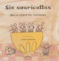 Couverture du livre Six souricettes découvrent les nombres - Claire Garralon